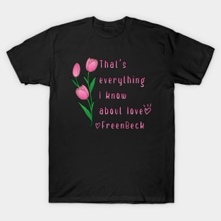 Thats everything I know about love - Freen Sarocha T-Shirt